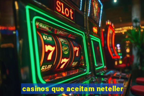 casinos que aceitam neteller